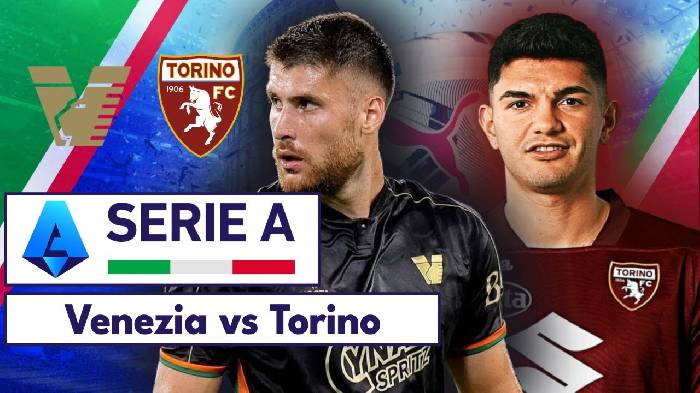 Nhận định, soi kèo Venezia vs Torino, 23h30 ngày 30/8: Ca khúc khải hoàn